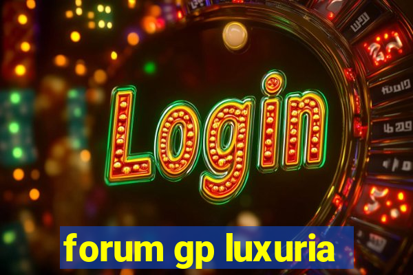 forum gp luxuria